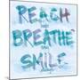 Reach, Breathe, Smile-SD Graphics Studio-Mounted Art Print