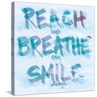 Reach, Breathe, Smile-SD Graphics Studio-Stretched Canvas