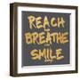 Reach, Breathe, Smile-SD Graphics Studio-Framed Art Print