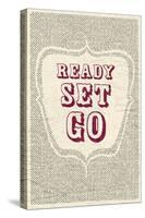 Ready Set Go-null-Stretched Canvas