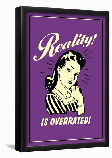 Reality Is Overrated Funny Retro Poster-null-Framed Poster