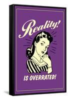 Reality Is Overrated Funny Retro Poster-Retrospoofs-Framed Stretched Canvas