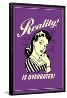 Reality Is Overrated Funny Retro Poster-Retrospoofs-Framed Poster
