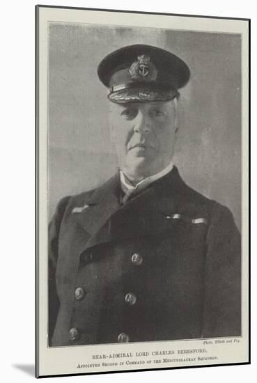 Rear-Admiral Lord Charles Beresford, Appointed Second in Command of the Mediterranean Squadron-null-Mounted Giclee Print