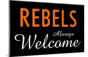 Rebels Always Welcome-null-Mounted Poster