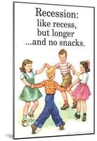 Recession Is Like Recess But Longer Without Snacks Funny Poster-null-Mounted Poster