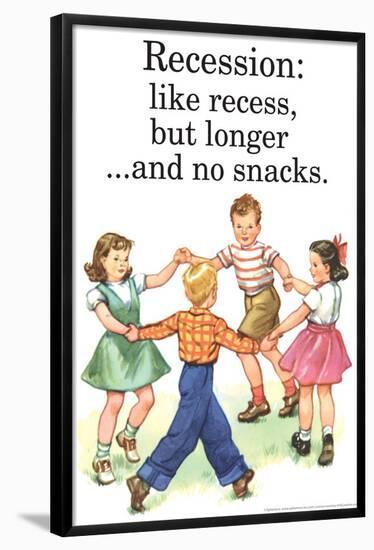 Recession Is Like Recess But Longer Without Snacks Funny Poster-Ephemera-Framed Poster