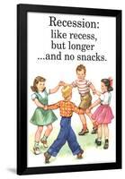 Recession Is Like Recess But Longer Without Snacks Funny Poster-Ephemera-Framed Poster