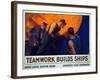 Recruitment Campaign Teamwork Builds Ships , Pub. 1917 (Colour Lithograph)-William Dodge Stevens-Framed Giclee Print