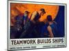 Recruitment Campaign Teamwork Builds Ships , Pub. 1917 (Colour Lithograph)-William Dodge Stevens-Mounted Giclee Print