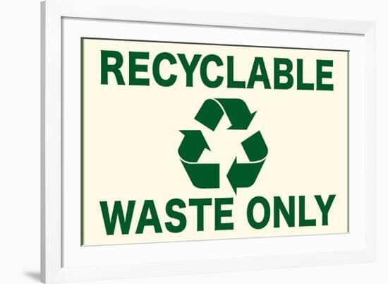 Recyclable Waste Only Sign-null-Framed Art Print