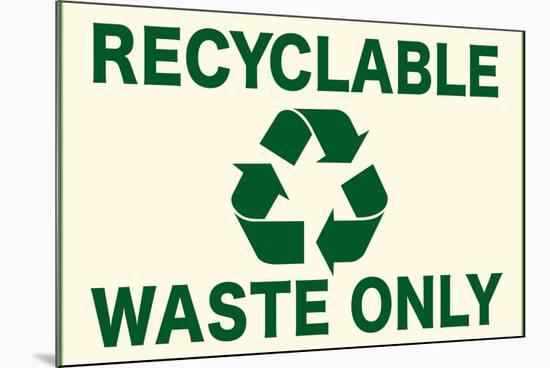 Recyclable Waste Only Sign-null-Mounted Art Print