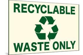 Recyclable Waste Only Sign-null-Mounted Art Print
