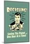 Recycling Saveing The Planet One Beer At A Time Funny Retro Poster-null-Mounted Poster