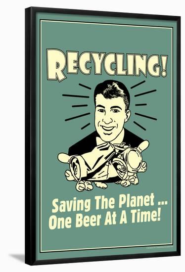 Recycling Saveing The Planet One Beer At A Time Funny Retro Poster-Retrospoofs-Framed Poster