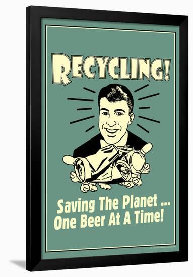 Recycling Saveing The Planet One Beer At A Time Funny Retro Poster-Retrospoofs-Framed Poster