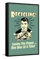 Recycling Saveing The Planet One Beer At A Time Funny Retro Poster-Retrospoofs-Framed Stretched Canvas