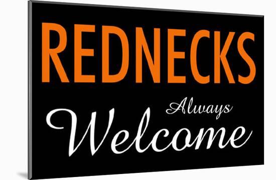 Rednecks Always Welcome-null-Mounted Poster