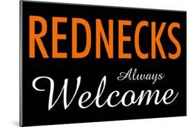 Rednecks Always Welcome-null-Mounted Poster