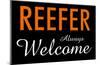 Reefer Always Welcome-null-Mounted Poster