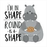 I'm in Shape, round is a Shape - Positive Slogan with Cute Hippopotamus. Motivational Text.-Regina Tolgyesi-Framed Photographic Print