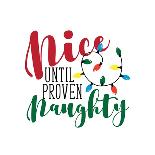 Nice until Proven Naughty- Fuuny Christmas Phrase.-Regina Tolgyesi-Photographic Print