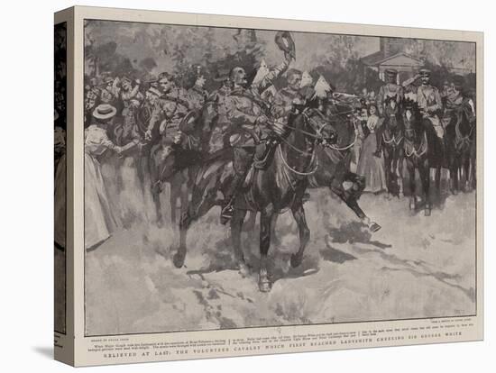 Relieved at Last, the Volunteer Cavalry Which First Reached Ladysmith Cheering Sir George White-Frank Craig-Stretched Canvas