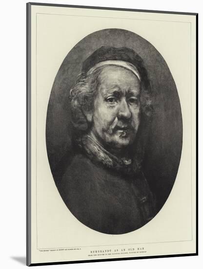 Rembrandt as an Old Man-Rembrandt van Rijn-Mounted Giclee Print