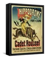 Reproduction of a Poster Advertising Cadet Roussel, an Equestrian Spectacle at the Hippodrome, 1882-Jules Chéret-Framed Stretched Canvas