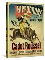 Reproduction of a Poster Advertising Cadet Roussel, an Equestrian Spectacle at the Hippodrome, 1882-Jules Chéret-Stretched Canvas