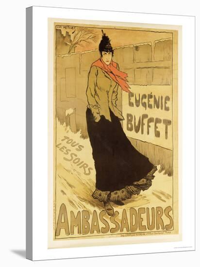 Reproduction of a Poster Advertising "Eugenie Buffet," at the Ambassadeurs, Paris, 1893-Lucien Metivet-Stretched Canvas