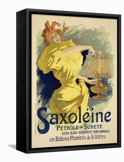 Reproduction of a Poster Advertising "Saxoleine," Safe Parrafin Oil, 1896-Jules Chéret-Framed Stretched Canvas