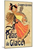 Reproduction of a Poster Advertising the "Palais De Glace," Champs Elysees, Paris, 1896-Jules Chéret-Mounted Giclee Print