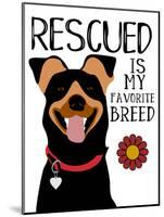 Rescued is my Favorite Breed-Ginger Oliphant-Mounted Art Print