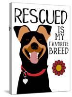 Rescued is my Favorite Breed-Ginger Oliphant-Stretched Canvas