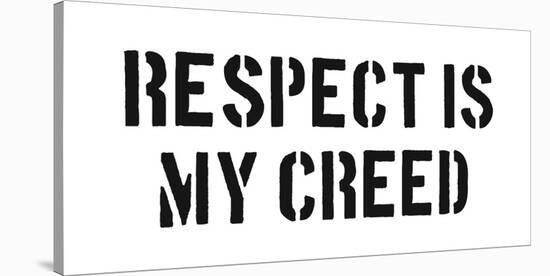 Respect Is My Creed-SM Design-Stretched Canvas