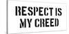 Respect Is My Creed-SM Design-Stretched Canvas