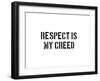 Respect Is My Creed-SM Design-Framed Art Print