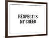 Respect Is My Creed-SM Design-Framed Art Print