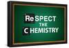 Respect the Chemistry Chalkboard-null-Framed Poster