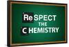 Respect the Chemistry Chalkboard-null-Framed Poster