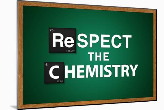 Respect the Chemistry Chalkboard-null-Mounted Poster