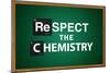 Respect the Chemistry Chalkboard-null-Mounted Poster