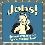 Jobs! Because Unfortunately Alcohol Still Isn't Free!-Retrospoofs-Poster