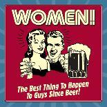 Women! the Best Thing to Happen to Guys Since Beer!-Retrospoofs-Poster