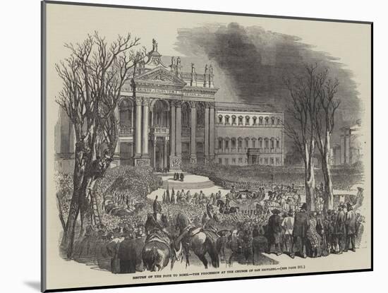 Return of the Pope to Rome, the Procession at the Church of San Giovanni-null-Mounted Giclee Print