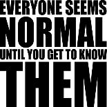 Everyone Seems Normal Text Quote Design-riclodesign-Art Print