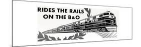 Ride the Rails on the B&O-null-Mounted Giclee Print