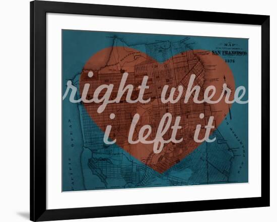 Right Where I Left it - 1876, San Francisco 1876, California, United States Map-null-Framed Giclee Print