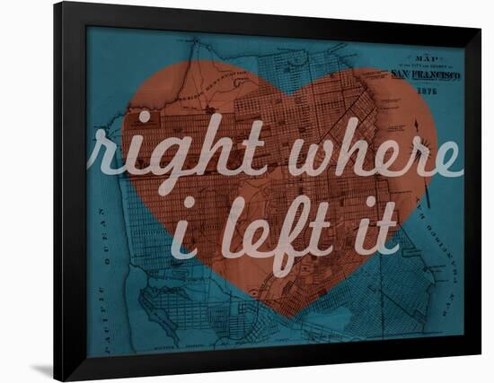 Right Where I Left it - 1876, San Francisco 1876, California, United States Map-null-Framed Giclee Print